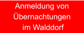 Anmeldung von Übernachtungen  im Walddorf